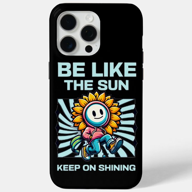 Be Like The Sun, Keep On Shining Case-Mate iPhone Case (Back)