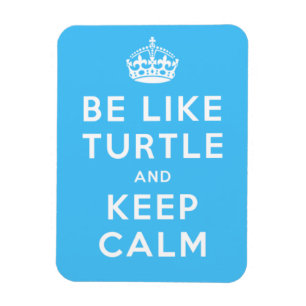 Be like TURTLE and KEEP CALM blue quote Magnet