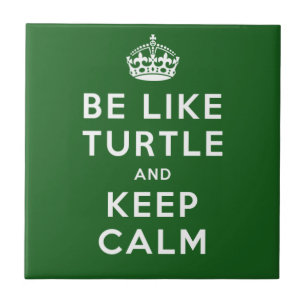 Be like TURTLE and KEEP CALM green quote Tile