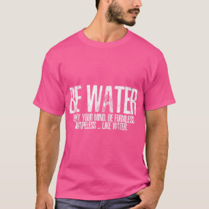 Be Like Water Martial Arts Taoism Kung Fu Wu Wei N T-Shirt