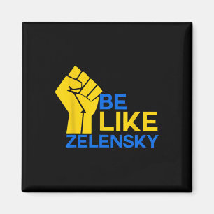 Be Like Zelensky Support Ukraine For Democracy Wor Magnet
