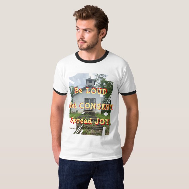 Be Loud and Get Consent! T-Shirt (Front Full)