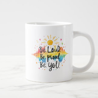 Be Loud Be Proud Be You Pride Design Large Coffee Mug