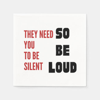 Be Loud They Need You To Be Silent Injustice Napkin
