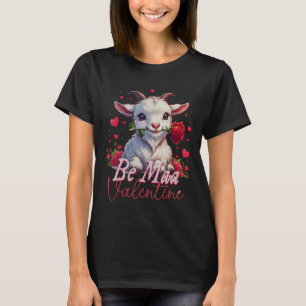 Be Maa Valentine Goat Heart Cute Goat Happy Valent T-Shirt