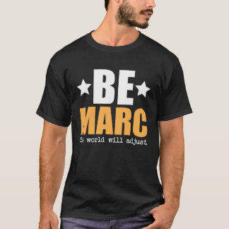Be Marc The World Will Adjust T-Shirt
