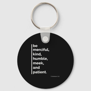 Be Merciful, Kind, Humble, Meek, And Patient Motiv Key Ring