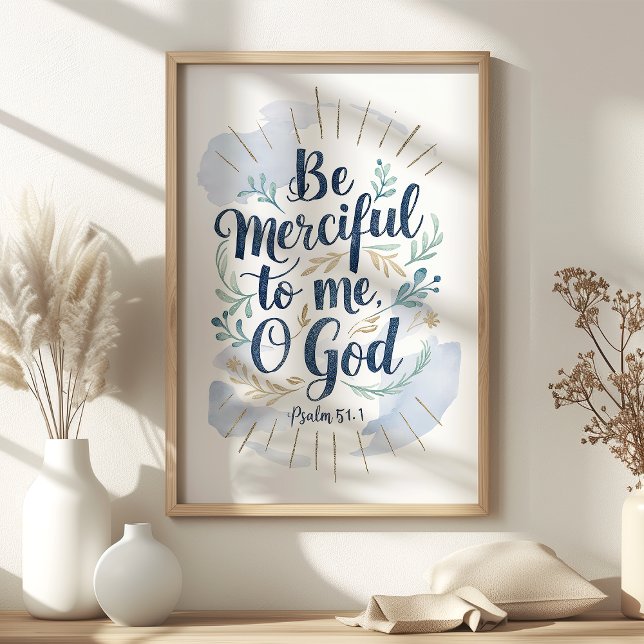 Be Merciful to Me O God Psalm 51:1 Scripture Art  Poster (Creator Uploaded)