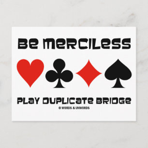 Be Merciless Play Duplicate Bridge Postcard
