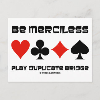Be Merciless Play Duplicate Bridge Postcard