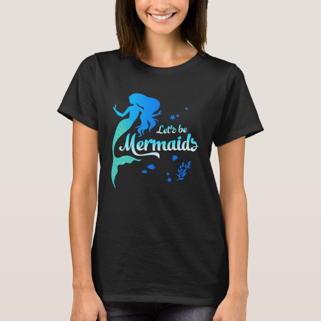 Be Mermaids Under The Sea Ariel    Women Girl T-Shirt (Front)