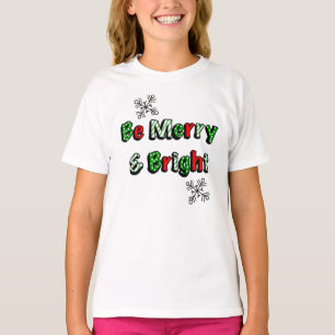 Be Merry and Bright Festive Christmas  T-Shirt