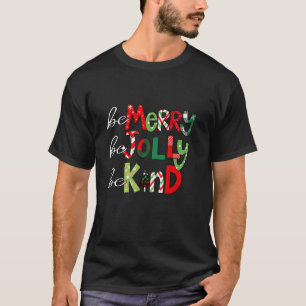 Be Merry Be Jolly Be Kind Merry Christmas Teacher T-Shirt