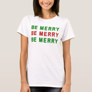 Be Merry Christmas Red Green T-Shirt