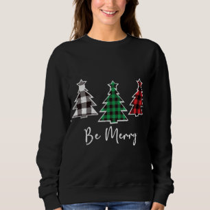 Be Merry Christmas Trees Cute Buffalo Plaid Distre Sweatshirt