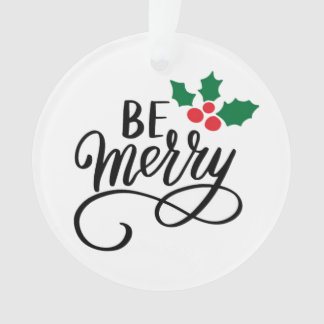 Be Merry  Ornament