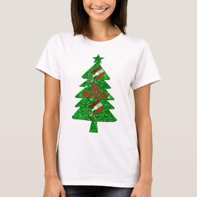 Be Merry Wine Christmas Tree Red Green T-Shirt (Front)