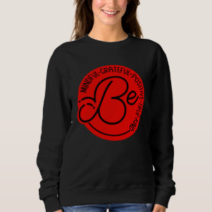 Be Mindful Grateful Positive True Kind Graphic Coo Sweatshirt