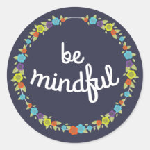 Be Mindful Stickers.