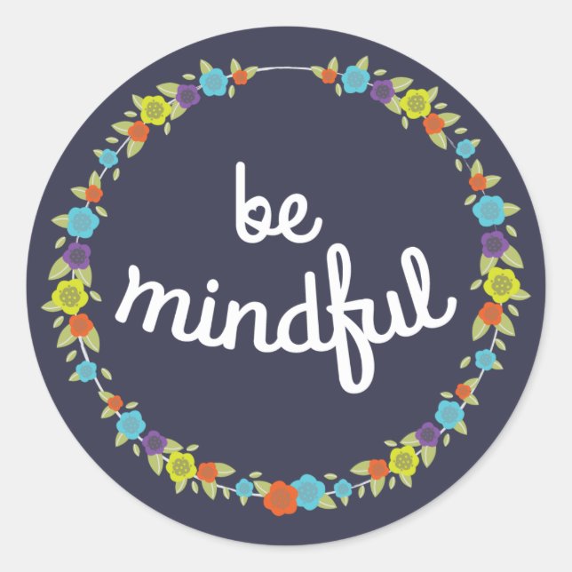 Be Mindful Stickers. Classic Round Sticker (Front)