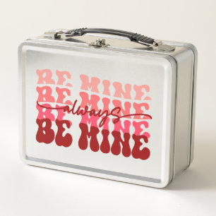 Be Mine Always   Romantic Repeating Text Metal Lunch Box