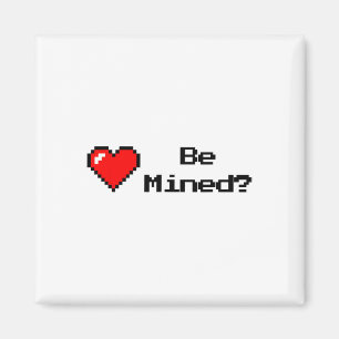 Be Mine Be Mined Valentine Design Gamer Shirt Magnet