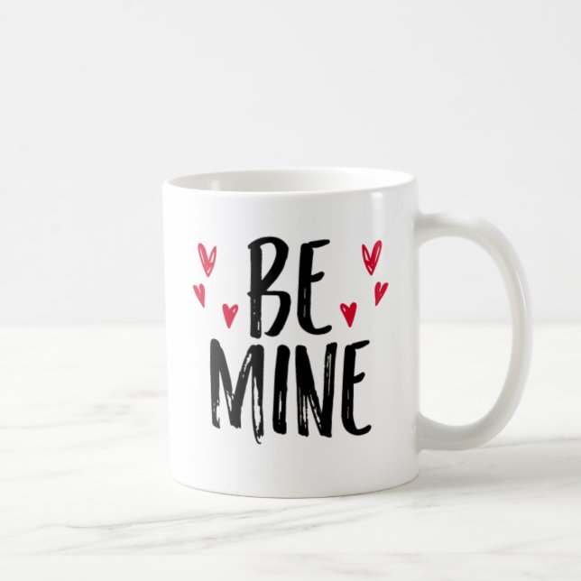 Be Mine. Coffee Mug (Right)