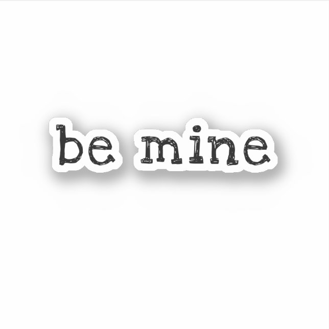 be mine'' cute Love saying Sticker (Front)