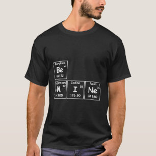 Be Mine Element Of The Chemistry Periodic Table Fu T-Shirt