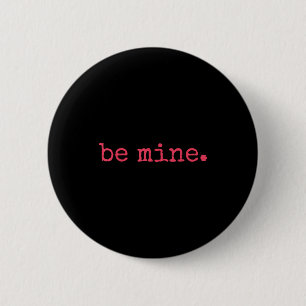 Be Mine - Fine Funny Couple Matching Valentine's D 6 Cm Round Badge
