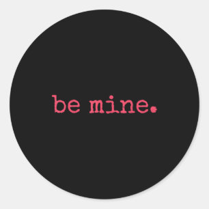 Be Mine - Fine Funny Couple Matching Valentine's D Classic Round Sticker