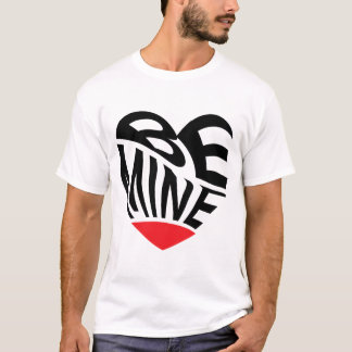 Be Mine Heart Text  T-Shirt
