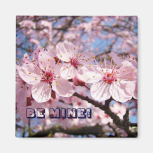 BE MINE! magnet gifts Valentines Day Pink Blossoms