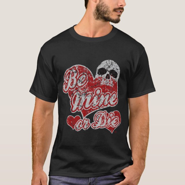 Be mine or die Valentine's Day shirt (Front)