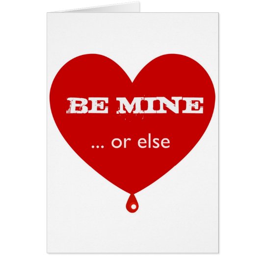 Be Mine or Else Card