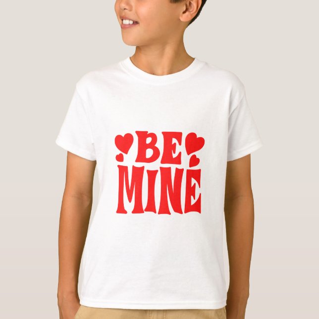 Be Mine  T-Shirt (Front)