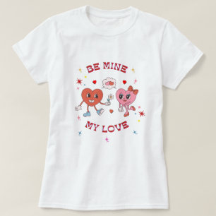 Be Mine T-Shirt