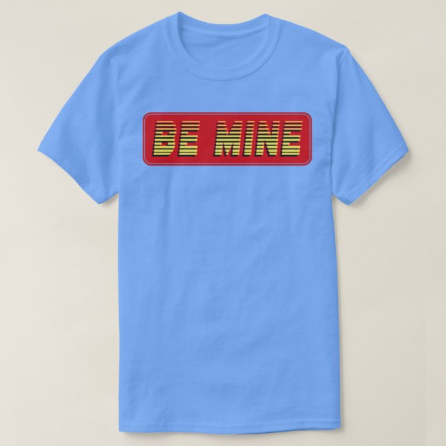 Be Mine Text T-Shirt (Design Front)