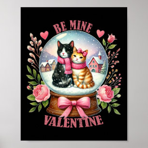 Be Mine Valentine Cute Cat Snow Globe Valentine's Poster