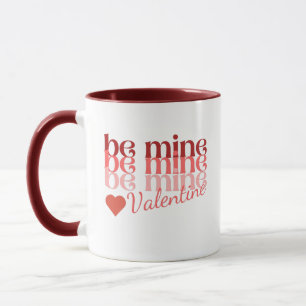 Be Mine Valentine Mug