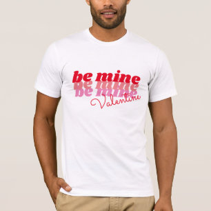 Be mine Valentine T-Shirt