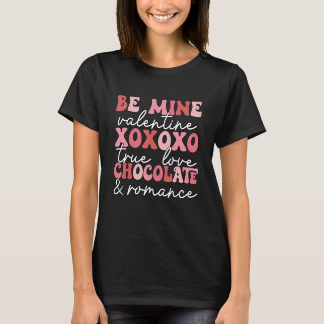 Be Mine Valentine Xoxo True Love Chocolate Romance T-Shirt (Front)