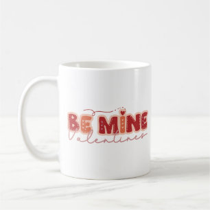 Be Mine Valentine's Day Coffee Mug