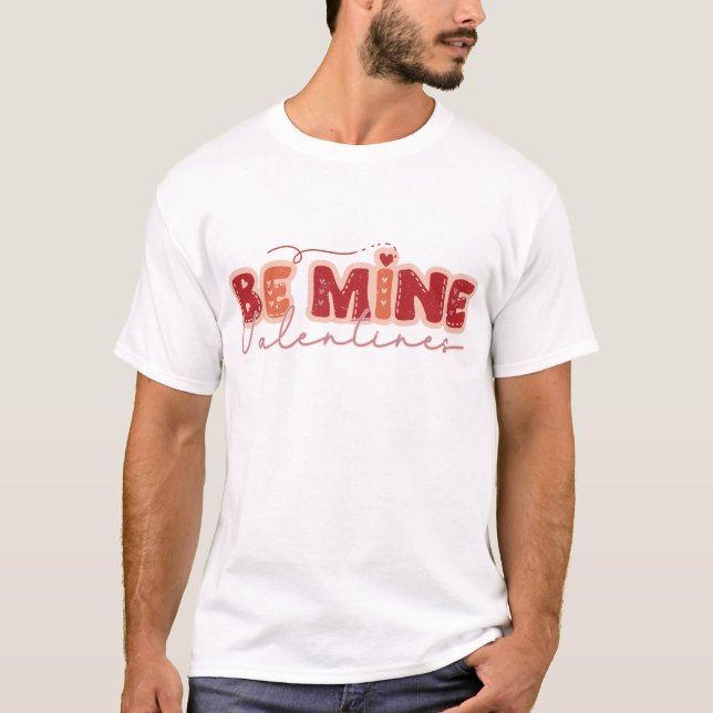 Be Mine Valentine's Day T-Shirt (Front)