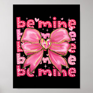 Be Mine Valentines Day Valentine Happy Valentines Poster