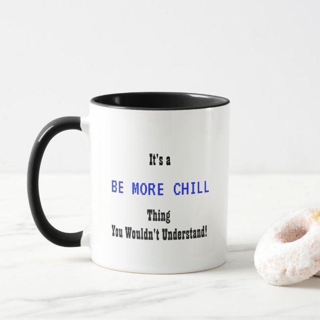 Be More Chill Mug (With Donut)