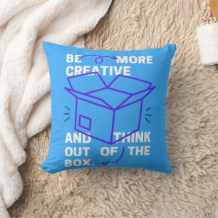 Be More Creative & Think Out Of Box Inspiration Cushion