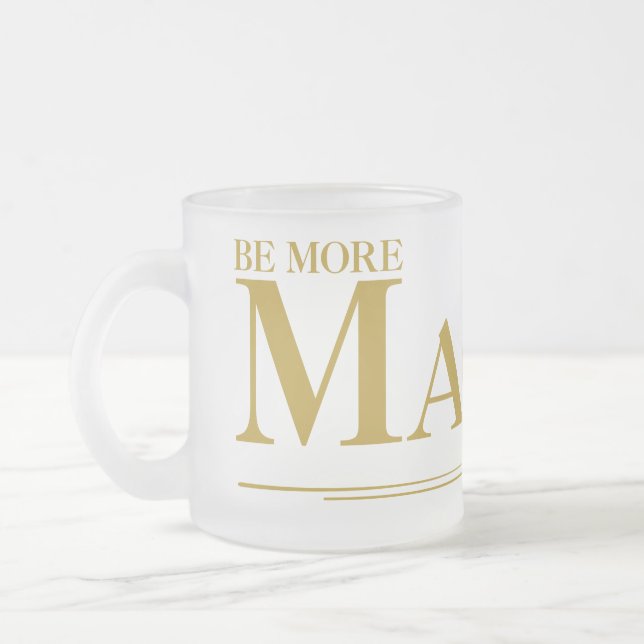 BE MORE MAGGIE FROSTED GLASS COFFEE MUG (Left)