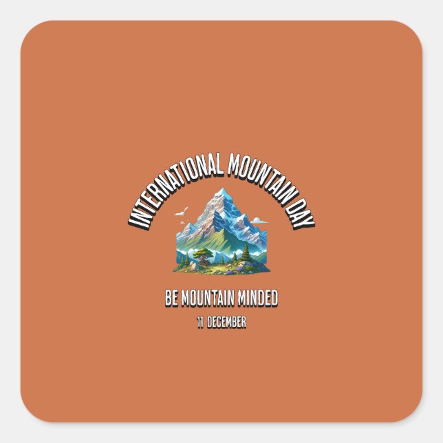 Be Mountain Minded. International Mountain Day. Square Sticker (Front)