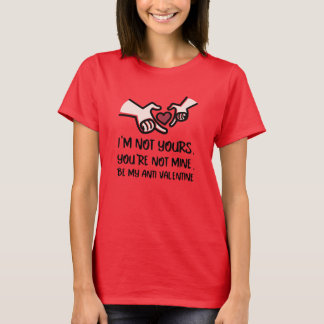 Be My Anti Valentine T-Shirt